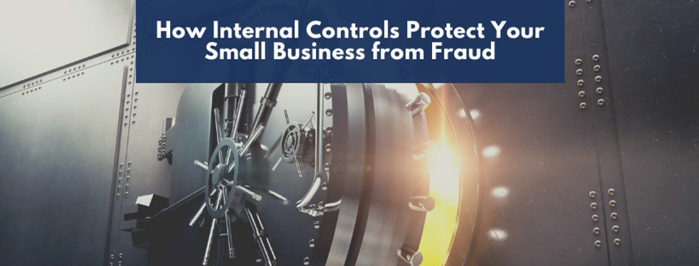 How Internal Controls Protect Your Small Business from Fraud
