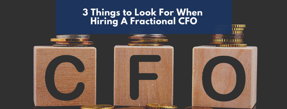 3 Things to Look for When Hiring A Fractional CFO