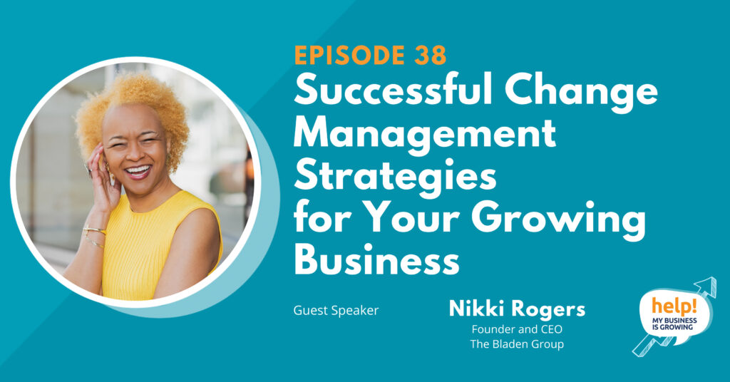 Successful Change Management Strategies for Your Growing Business, with Nikki Rogers