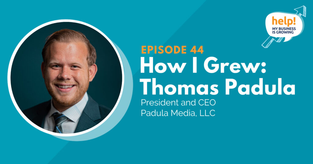 How I Grew: Thomas Padula, President and CEO of Padula Media