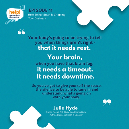 Your body's going to be trying to tell you when things aren't right - that it needs rest. Your brain, when you have than brain fog, it needs a timeout. It needs downtime. So you've got to give yourself the space, the silence to be able to tune in and understand what's going on with your body. 