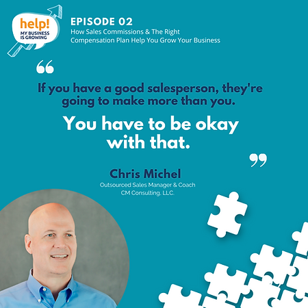 If you have a good salesperson, they're going to make more than you. You have to be okay with that.