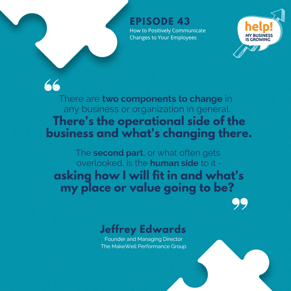 There are two components to change in any business or organization in general. There's the operational side of the business and what's changing there. The second part, or what often gets overlooked, is the human side to it - asking how I will fit in and what's my place or value going to be?
