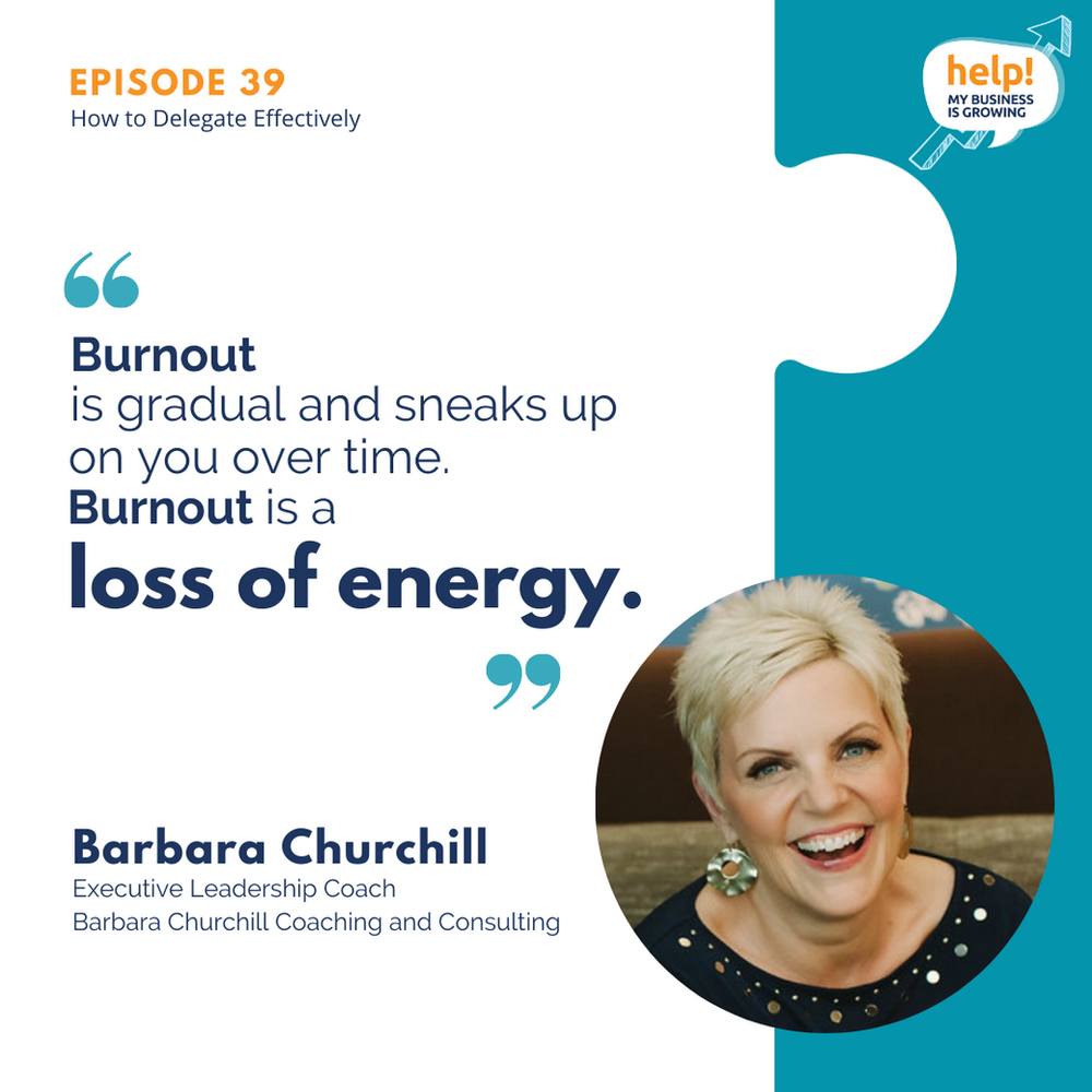 Burnout is gradual and sneaks up on you over time. Burnout is a loss of energy. Delegation is key