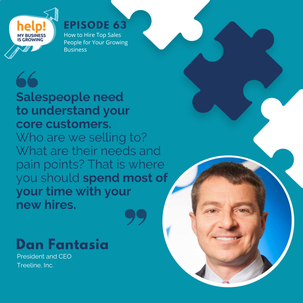 Salespeople need to understand your core customer. Who are we selling to? What are their needs and pain points? That is where you should spend most of your time with your new hires.