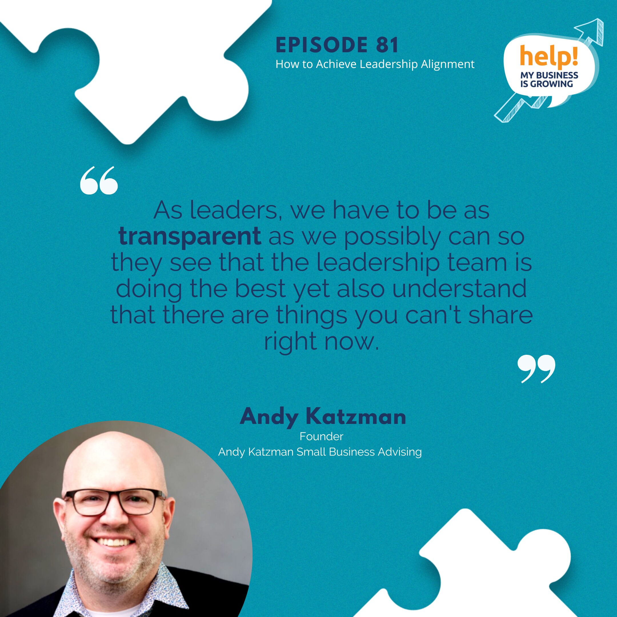 As leaders, we have to be as transparent as we possibly can so they see that the leadership team is doing the best yet also understand that there are things you can't share right now.